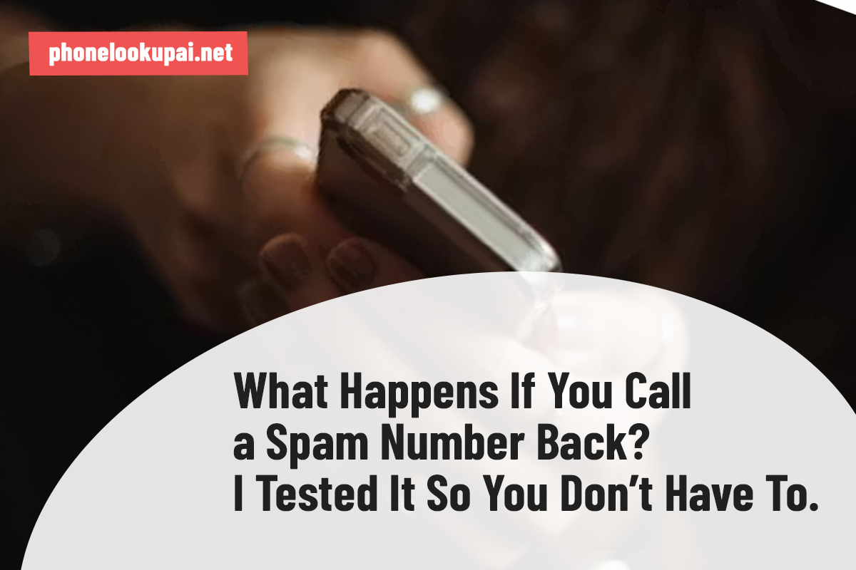 What Happens If You Call a Spam Number Back? I Tested It So You Don’t Have To.